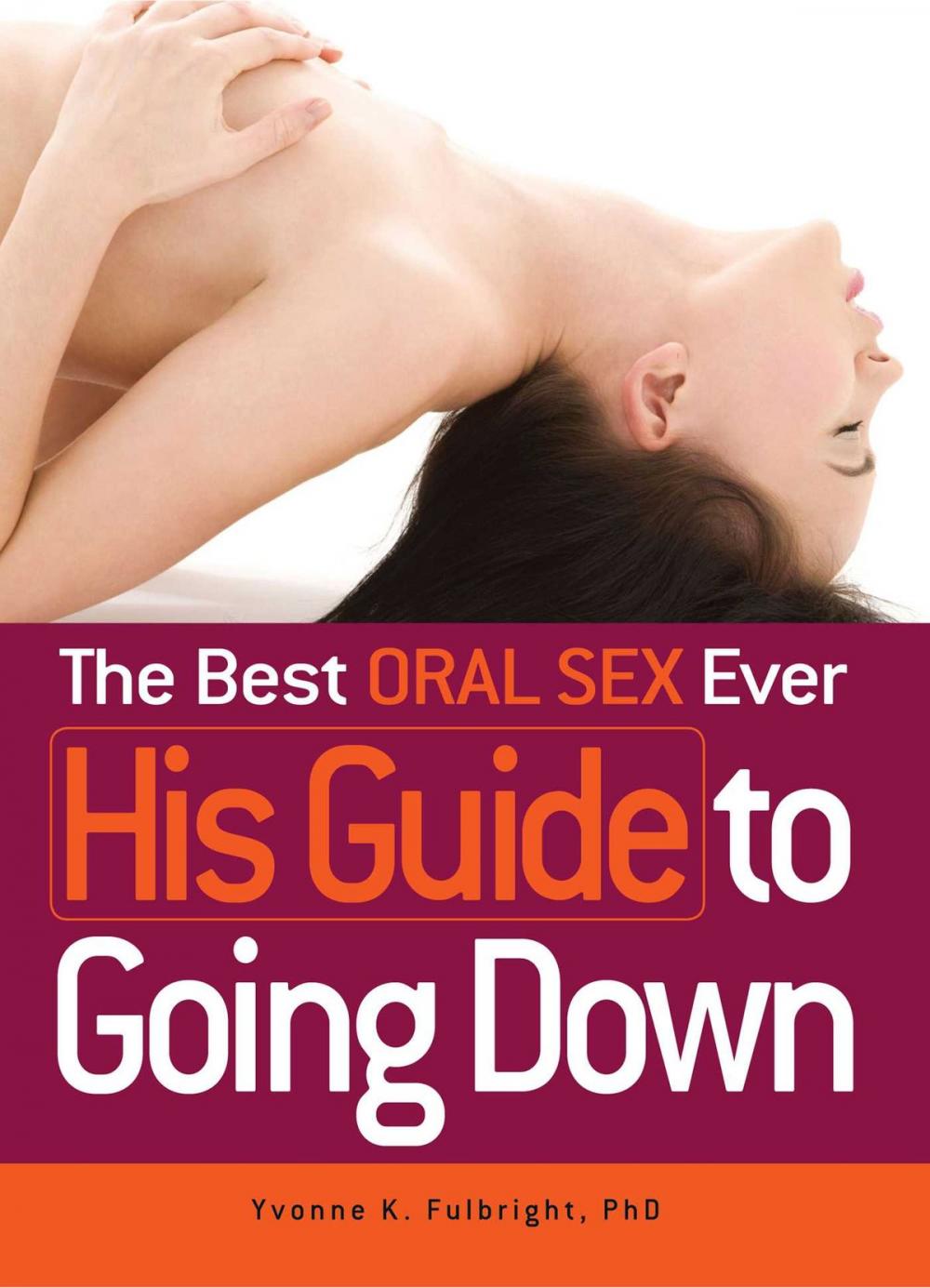 Big bigCover of The Best Oral Sex Ever - His Guide to Going Down