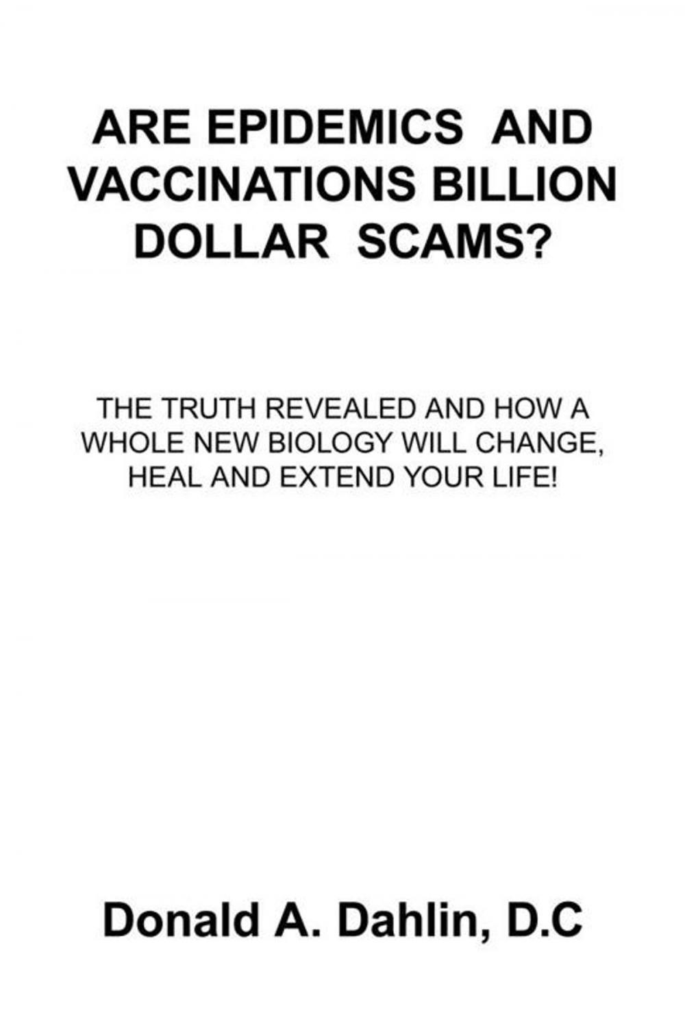 Big bigCover of Are Epidemics and Vaccinations Billion Dollar Scams?