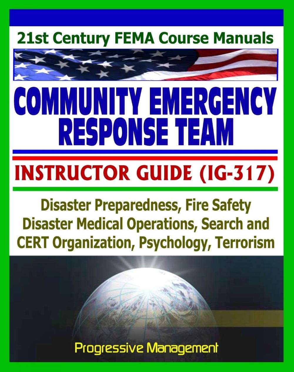 Big bigCover of 21st Century FEMA Community Emergency Response Team (CERT) Instructor Guide (IG-317), Disaster Preparedness, Fire Safety, Disaster Operations, Psychology, Terrorism