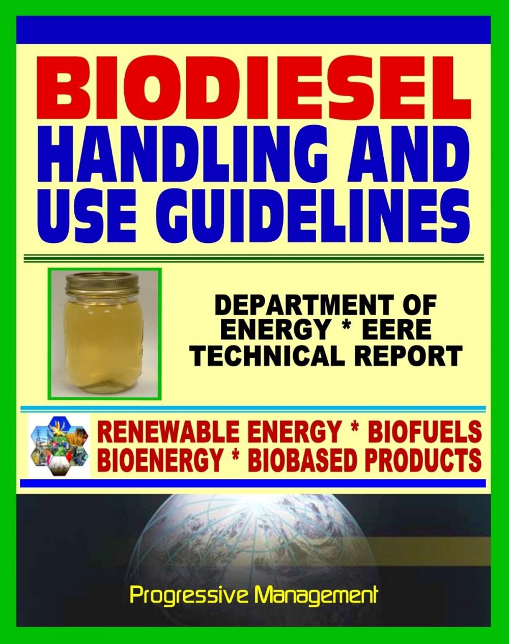 Big bigCover of Biodiesel Fuel Handling and Use Guidelines for Users, Blenders, Distributors: Quality Specifications, Benefits and Drawbacks, Issues and Questions, Definitions, MSDS