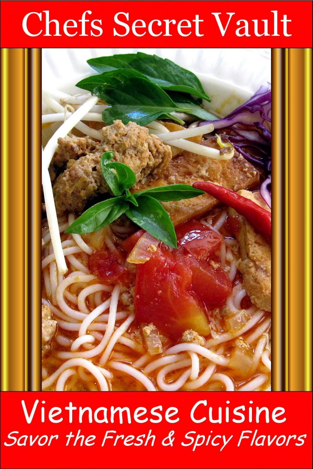 Big bigCover of Vietnamese Cuisine: Savor the Fresh & Spicy Flavors