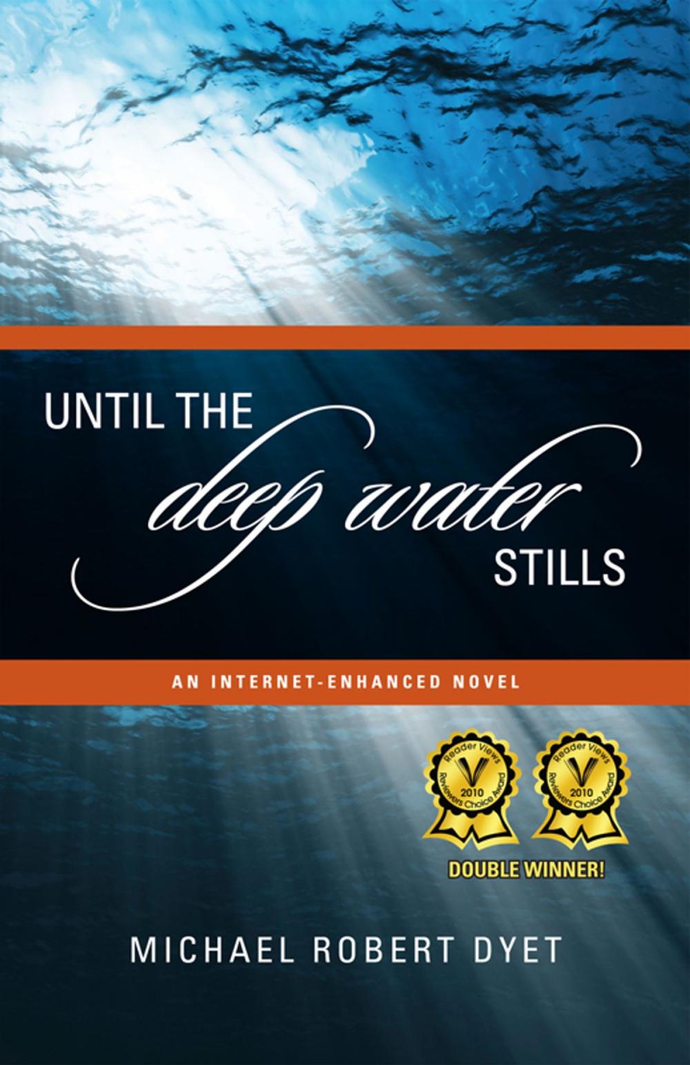 Big bigCover of Until the Deep Water Stills: An Internet-enhanced Novel