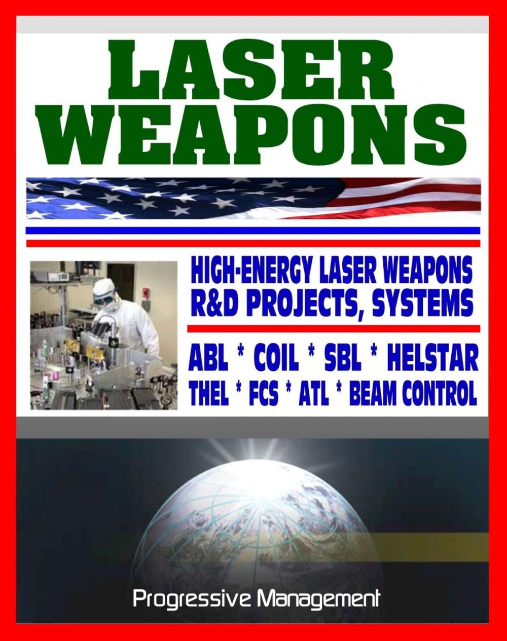 Big bigCover of Laser Weapons: Defense Department Research on High-Energy Laser Systems, ABL, SBL, HELSTAR, THEL, FCS - Ground, Air, Space Based, Solid State Systems