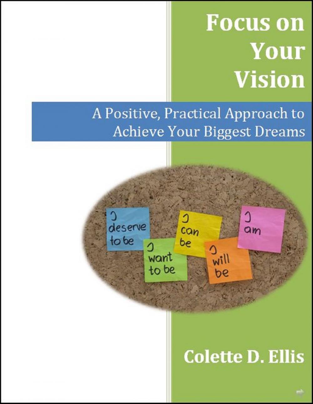 Big bigCover of Focus on Your Vision: A Positive, Practical Approach to Achieve Your Biggest Dreams