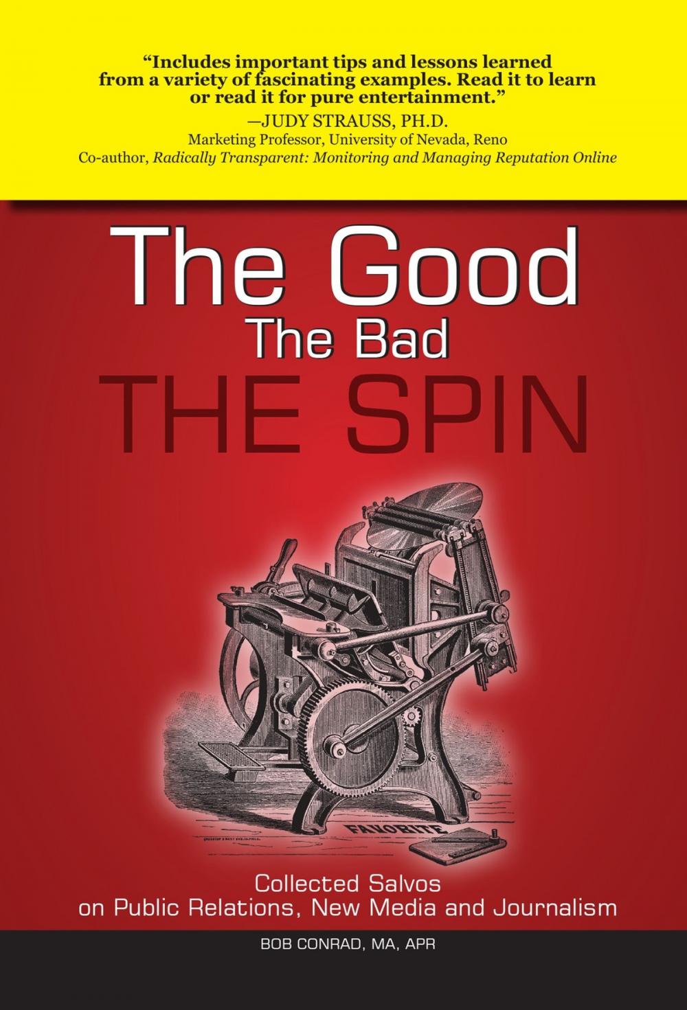 Big bigCover of The Good, The Bad, The Spin: Collected Salvos on Public Relations, New Media and Journalism