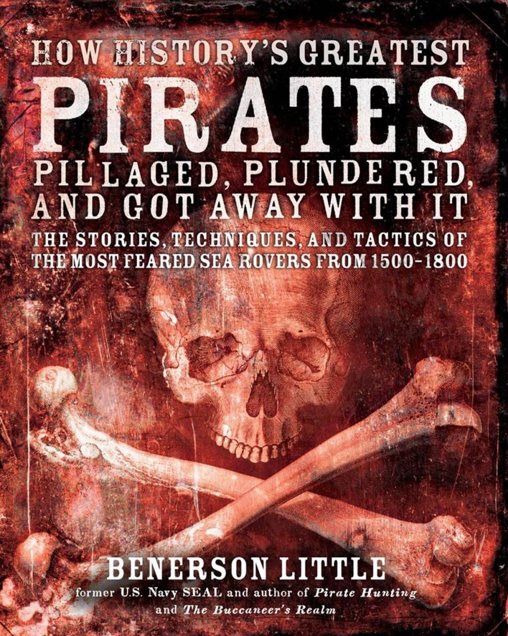 Big bigCover of How History's Greatest Pirates Pillaged, Plundered, and Got Away With It