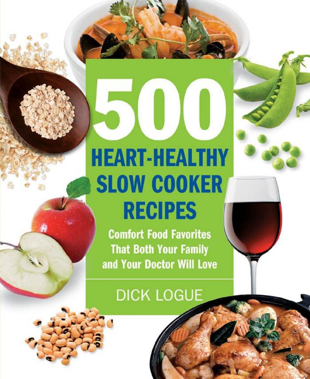 Big bigCover of 500 Heart-Healthy Slow Cooker Recipes: Comfort Food Favorites That Both Your Family and Doctor Will Love