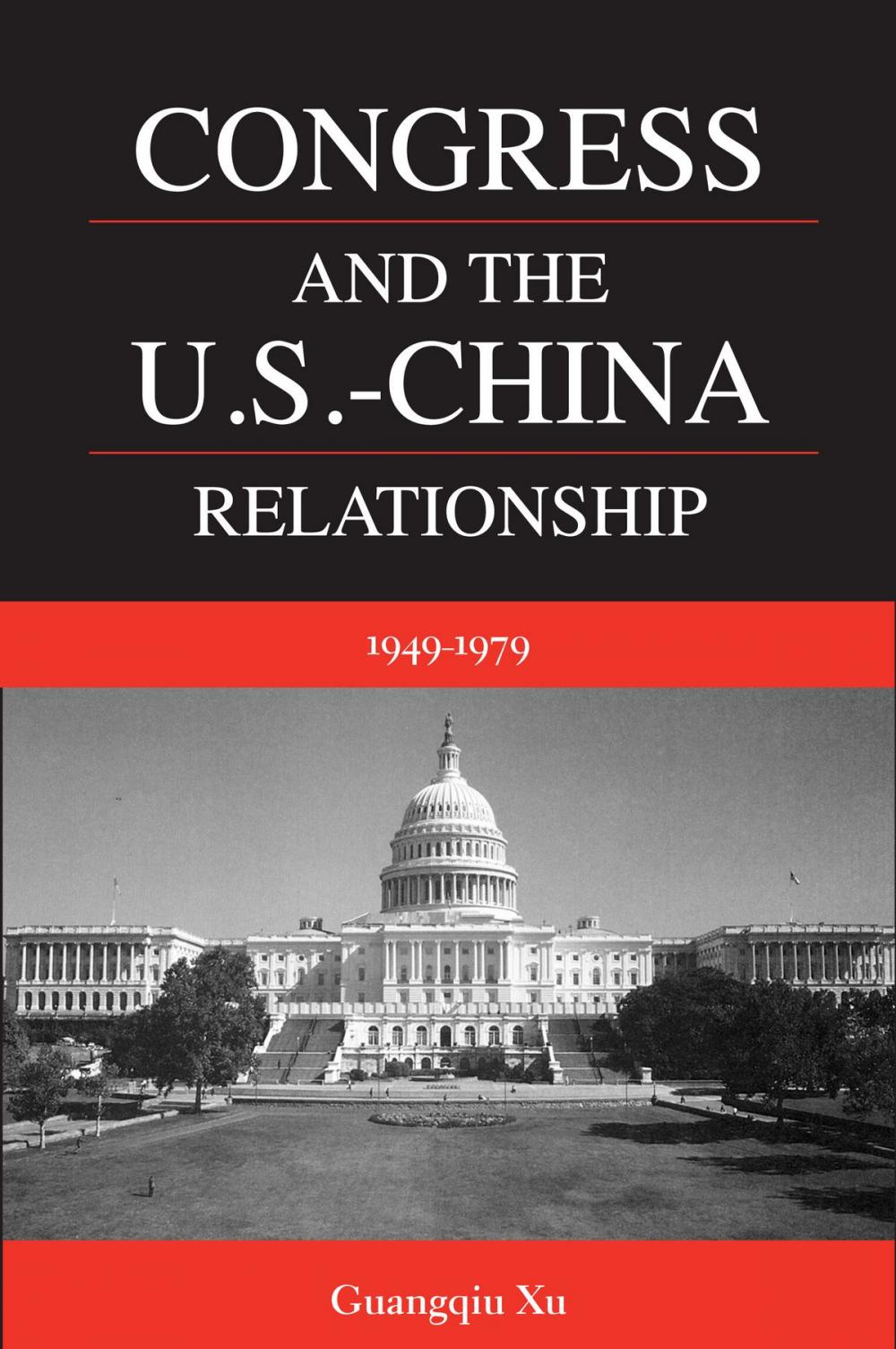 Big bigCover of Congress and the U.S. -China Relationship 1949-1979