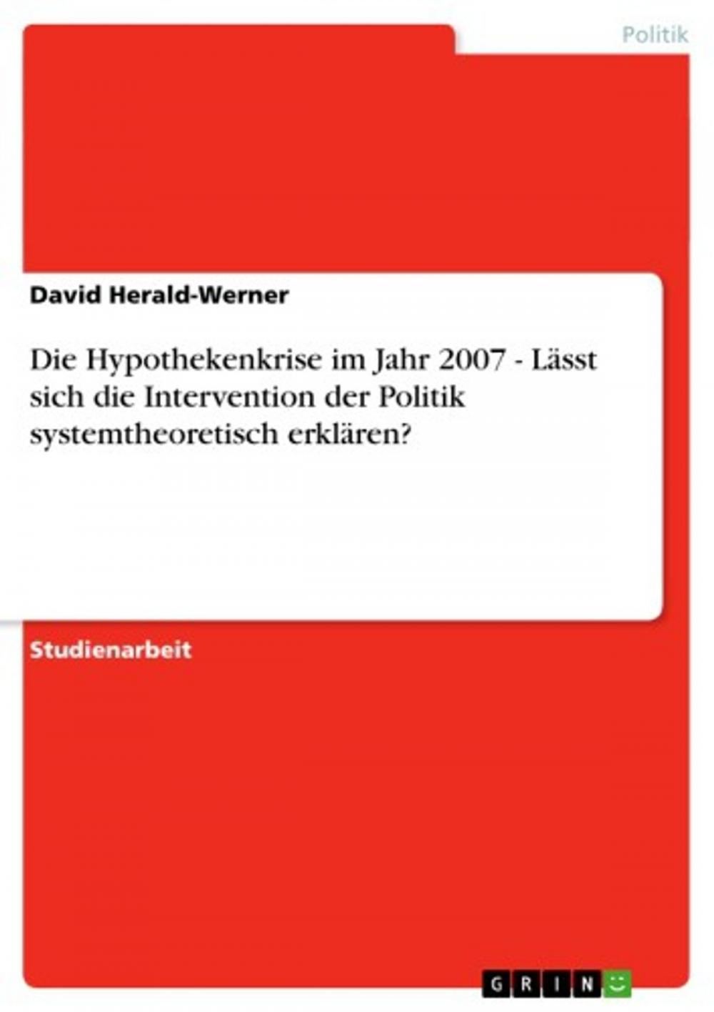 Big bigCover of Die Hypothekenkrise im Jahr 2007 - Lässt sich die Intervention der Politik systemtheoretisch erklären?