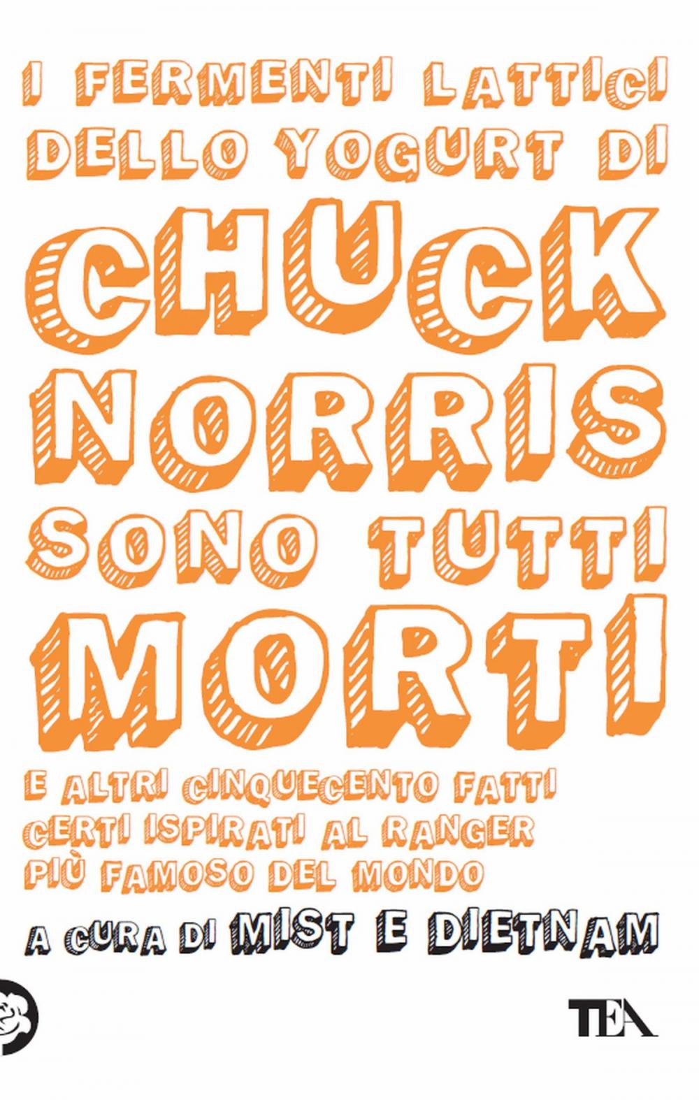 Big bigCover of I fermenti lattici dello yogurt di Chuck Norris sono tutti morti