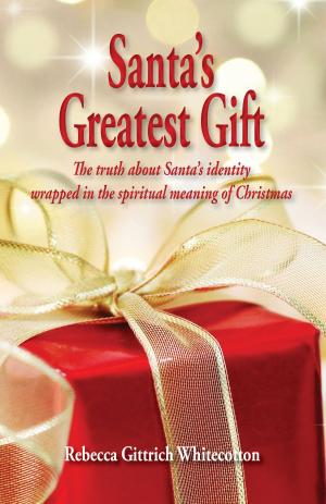 bigCover of the book Santa's Greatest Gift: The Truth about Santa's Identity Wrapped in the Spiritual Meaning of Christmas by 