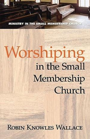 Cover of the book Worshiping in the Small Membership Church by Donald H. Juel
