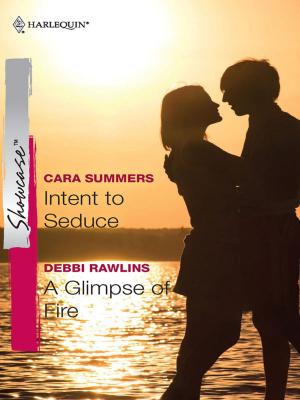 Cover of the book Intent to Seduce & A Glimpse of Fire by Sandra Steffen