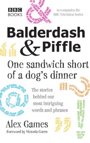 Cover of the book Balderdash & Piffle: One Sandwich Short of a Dog's Dinner by Janine Ratcliffe
