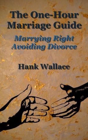 Cover of the book The One-Hour Marriage Guide: Marrying Right - Avoiding Divorce by Rasheed IDJEDAINI