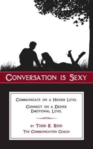 Cover of Conversation Is Sexy: Communicate on a Higher Level, Connect on a Deeper Emotional Level