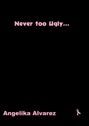 Cover of the book Never Too Ugly by Chaz Alexander