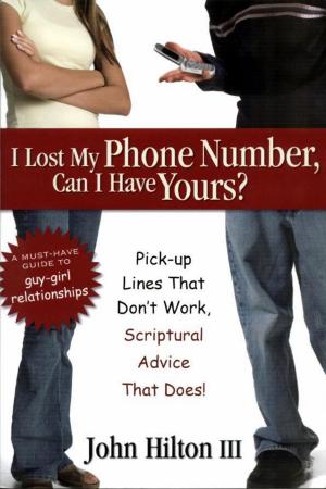 Cover of the book I Lost My Phone Number, Can I Have Yours?: Pick-Up Lines That don't Work, Spiritual Advice that Does! by John L.  Sorenson