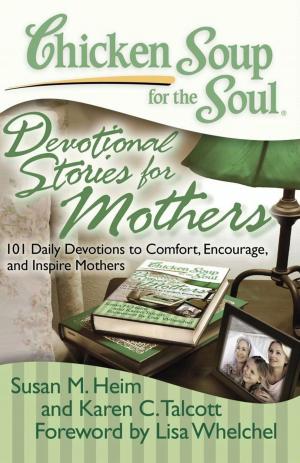 Cover of the book Chicken Soup for the Soul: Devotional Stories for Mothers by Lady Mary Hatter