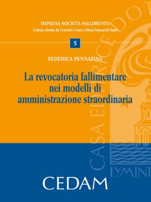 Cover of La revocatoria fallimentare nei modelli di amministrazione straordinaria