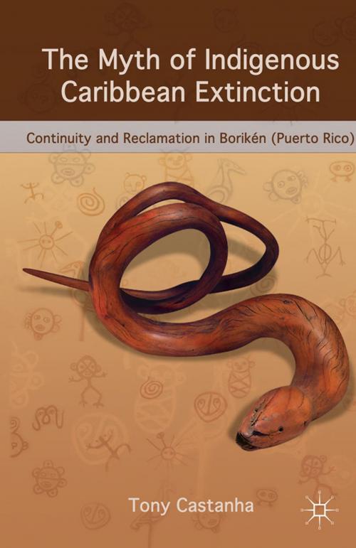 Cover of the book The Myth of Indigenous Caribbean Extinction by T. Castanha, Palgrave Macmillan US