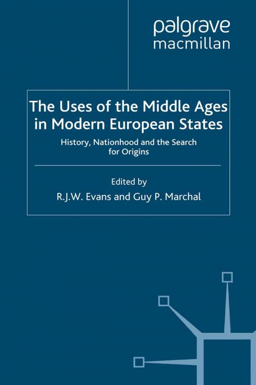 Cover of the book The Uses of the Middle Ages in Modern European States by , Palgrave Macmillan UK