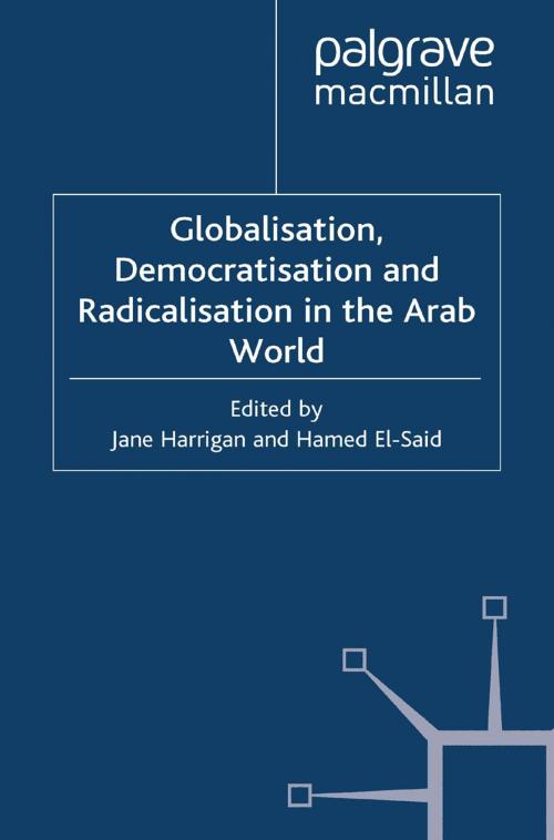 Cover of the book Globalisation, Democratisation and Radicalisation in the Arab World by , Palgrave Macmillan UK