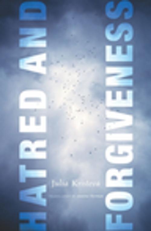 Cover of the book Hatred and Forgiveness by Julia Kristeva, Columbia University Press