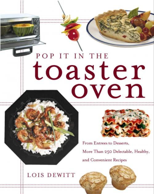 Cover of the book Pop It in the Toaster Oven by Lois Dewitt, Potter/Ten Speed/Harmony/Rodale