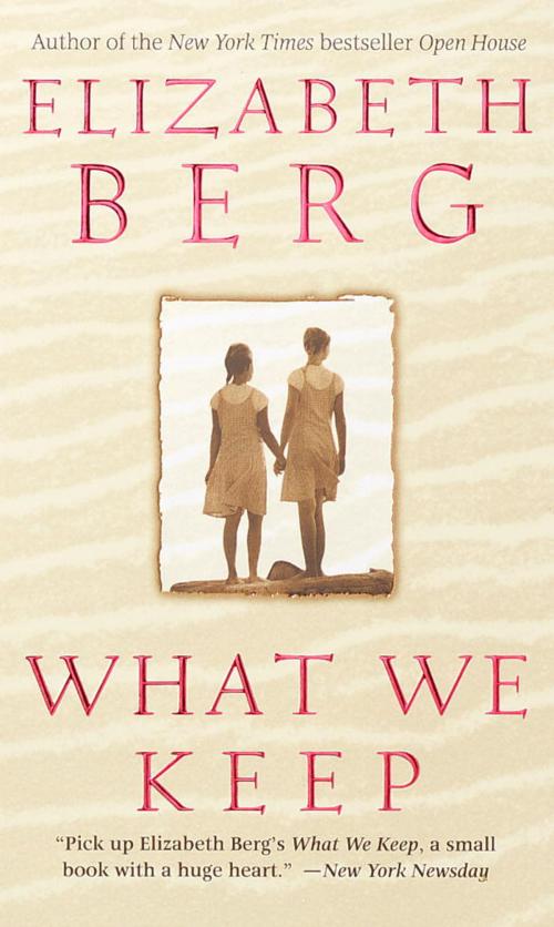 Cover of the book What We Keep by Elizabeth Berg, Random House Publishing Group