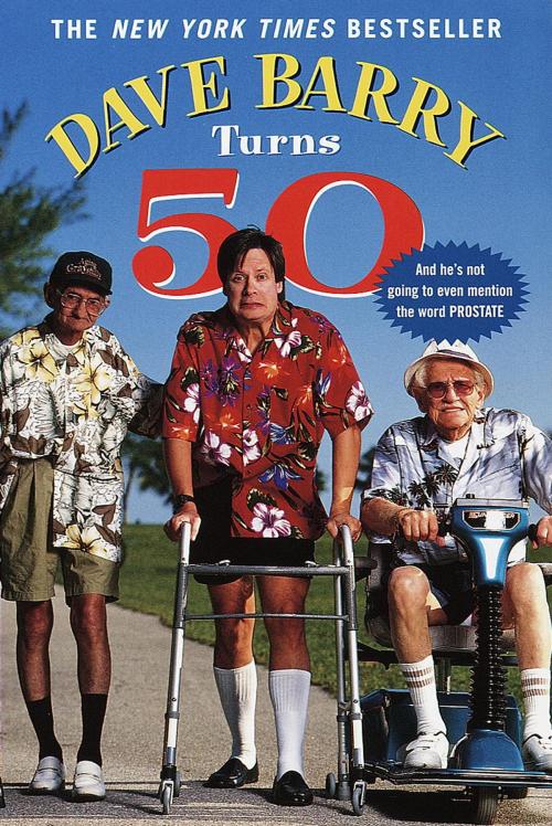 Cover of the book Dave Barry Turns Fifty by Dave Barry, Random House Publishing Group