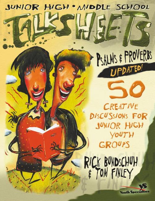 Cover of the book Junior High and Middle School Talksheets Psalms and Proverbs-Updated! by Rick Bundschuh, Tom Finley, Zondervan/Youth Specialties