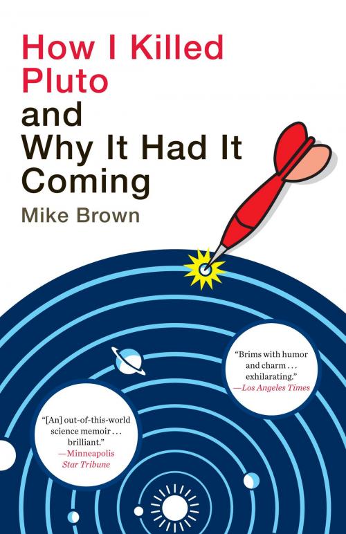 Cover of the book How I Killed Pluto and Why It Had It Coming by Mike Brown, Random House Publishing Group