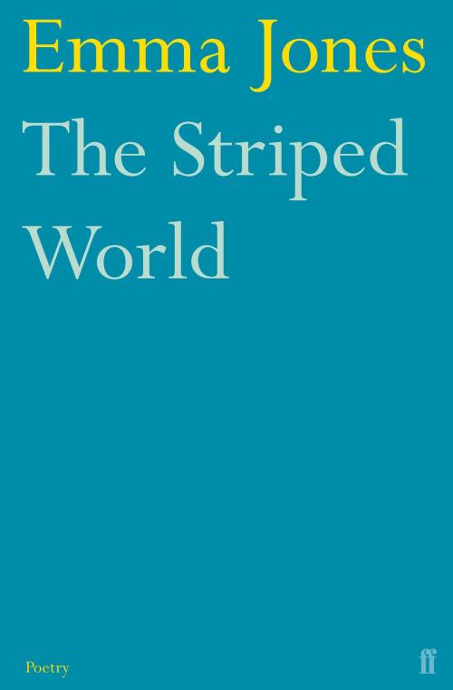 Cover of the book The Striped World by Emma Jones, Faber & Faber