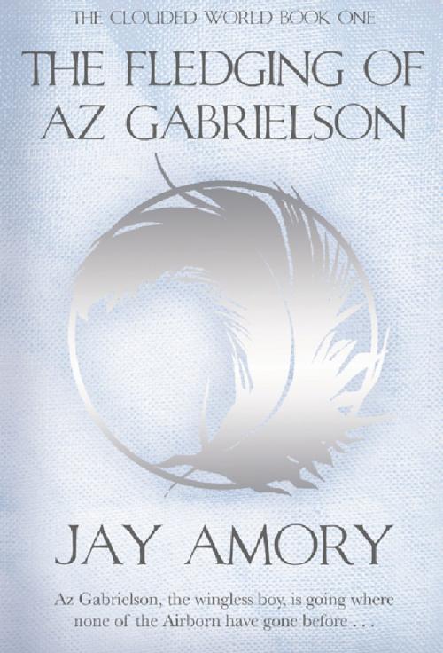 Cover of the book The Fledging of Az Gabrielson by Jay Amory, Orion Publishing Group