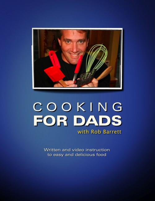 Cover of the book Cooking for Dads by Rob Barrett, Jr., Cooking for Dads