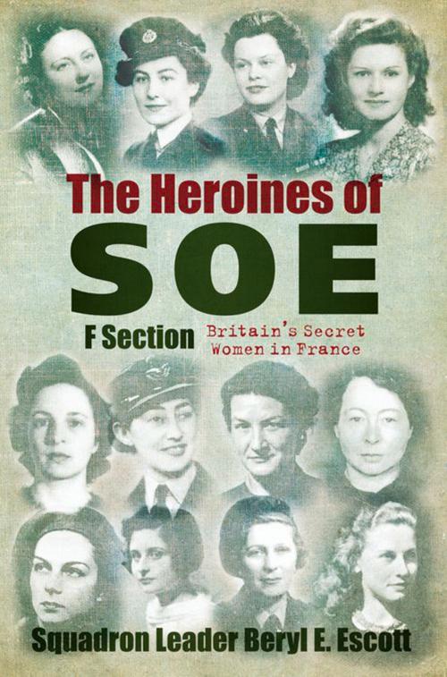 Cover of the book Heroines of SOE by Beryl Escott, The History Press