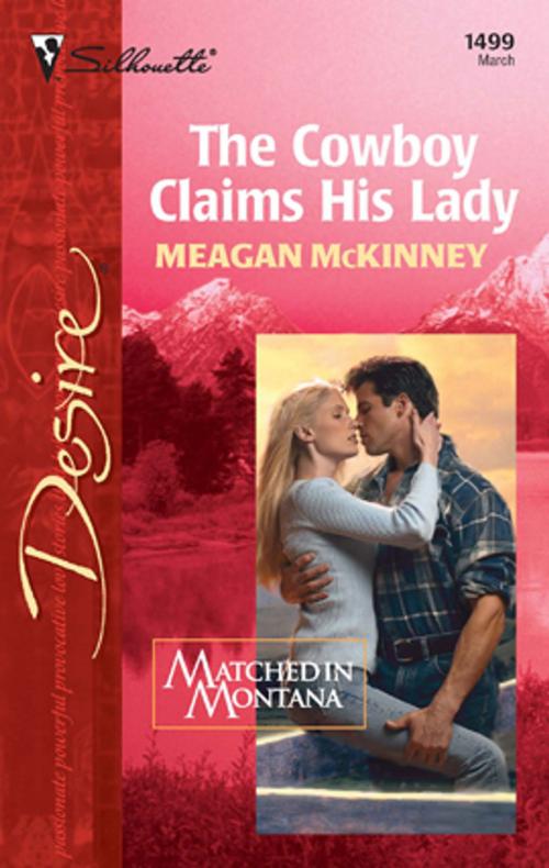 Cover of the book The Cowboy Claims His Lady by Meagan McKinney, Silhouette