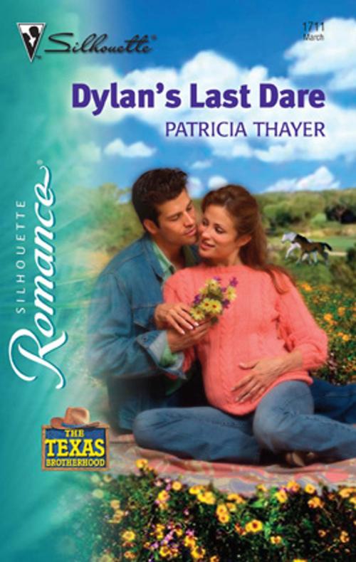 Cover of the book Dylan's Last Dare by Patricia Thayer, Silhouette