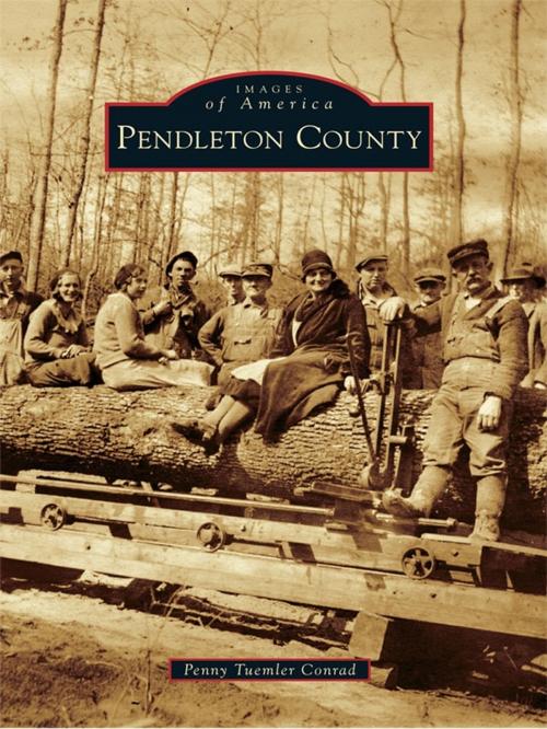 Cover of the book Pendleton County by Penny Tuemler Conrad, Arcadia Publishing Inc.