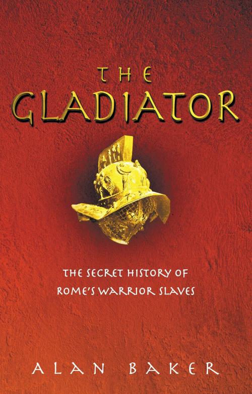 Cover of the book The Gladiator by Alan Baker, Ebury Publishing