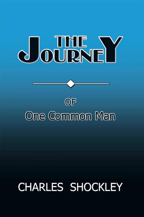 Cover of the book The Journey of One Common Man by Charles Shockley, WestBow Press