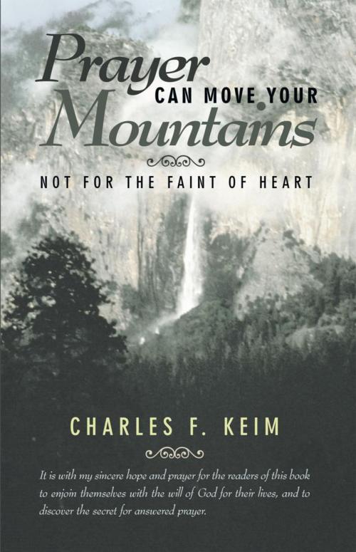 Cover of the book Prayer Can Move Your Mountains by Charles F. Keim, WestBow Press