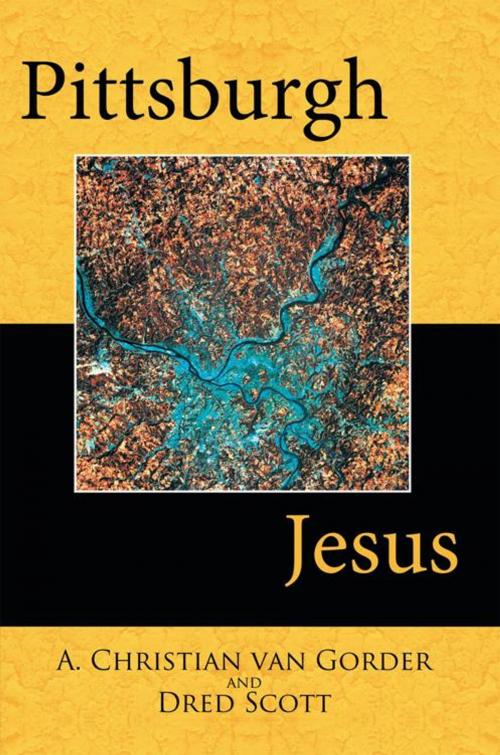 Cover of the book Pittsburgh Jesus by A. Christian van Gorder, WestBow Press