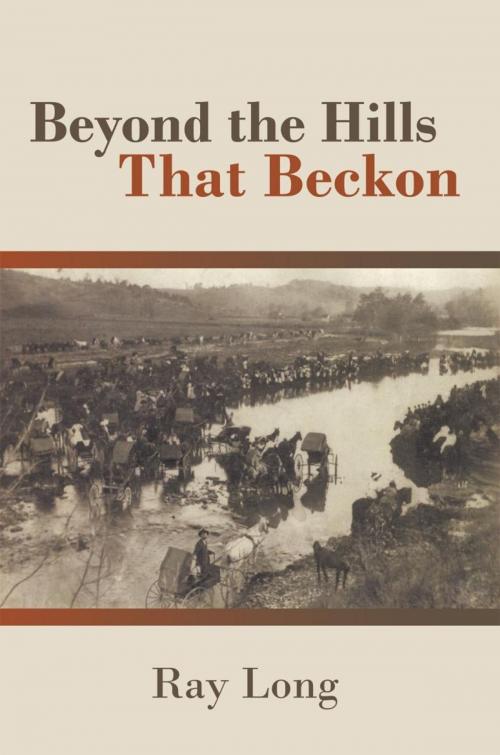 Cover of the book Beyond the Hills That Beckon by Ray Long, iUniverse