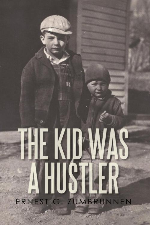 Cover of the book The Kid Was a Hustler by Ernest G. ZumBrunnen, iUniverse