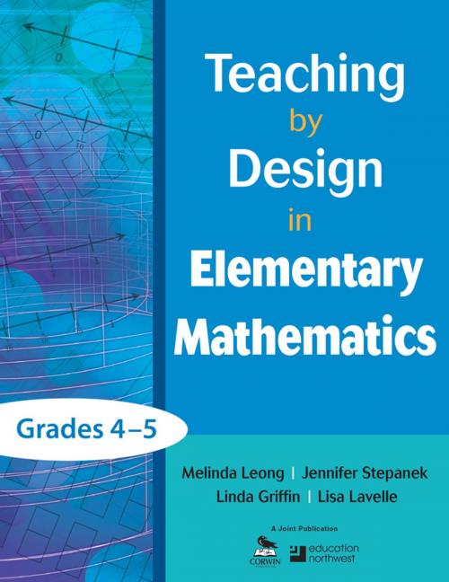 Cover of the book Teaching by Design in Elementary Mathematics, Grades 4–5 by Melinda Leong, Jennifer Stepanek, Linda Griffin, Lisa Lavelle, SAGE Publications