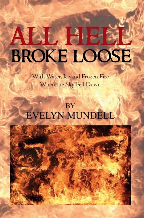 Cover of the book All Hell Broke Loose by Evelyn Mundell, Xlibris UK