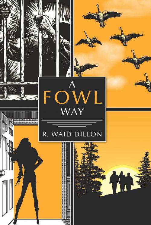 Cover of the book A Fowl Way by R. Waid Dillon, AuthorHouse