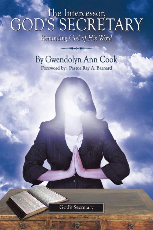 Cover of the book The Intercessor, God's Secretary by Gwendolyn Ann Cook, AuthorHouse